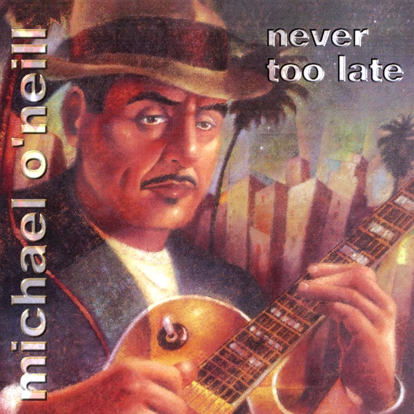 Never too Late by Michael O'Neill album cover