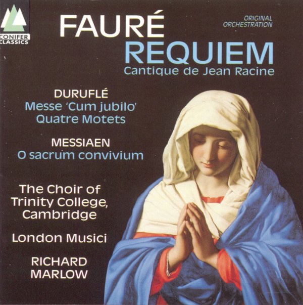 Fauré: Requiem - Duruflé: Messe 'Cum Jubiol' - Messiaen: O Sacrum Convivium by The Choir of Trinity College Cambridge, Camilla Otaki, London Musici, Finesplice, Richard Marlow & Richard Pearce album cover