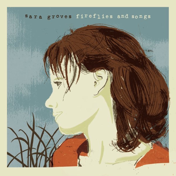 Fireflies and Songs (Bonus Track Version) by Sara Groves album cover