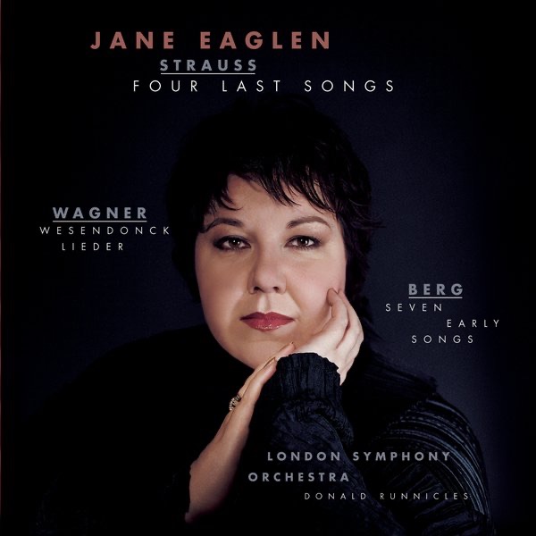 Strauss: Four Last Songs - Wagner: Wesendonck Lieder - Berg: Seven Early Songs by Donald Runnicles, Jane Eaglen & London Symphony Orchestra album cover