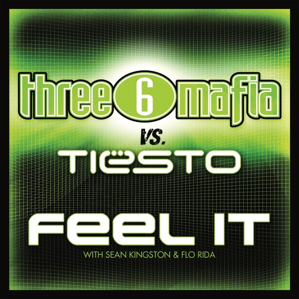 Feel It (Three 6 Mafia vs. Tiesto) [with Sean Kingston & Flo Rida] - Single by Three 6 Mafia & Tiësto album cover