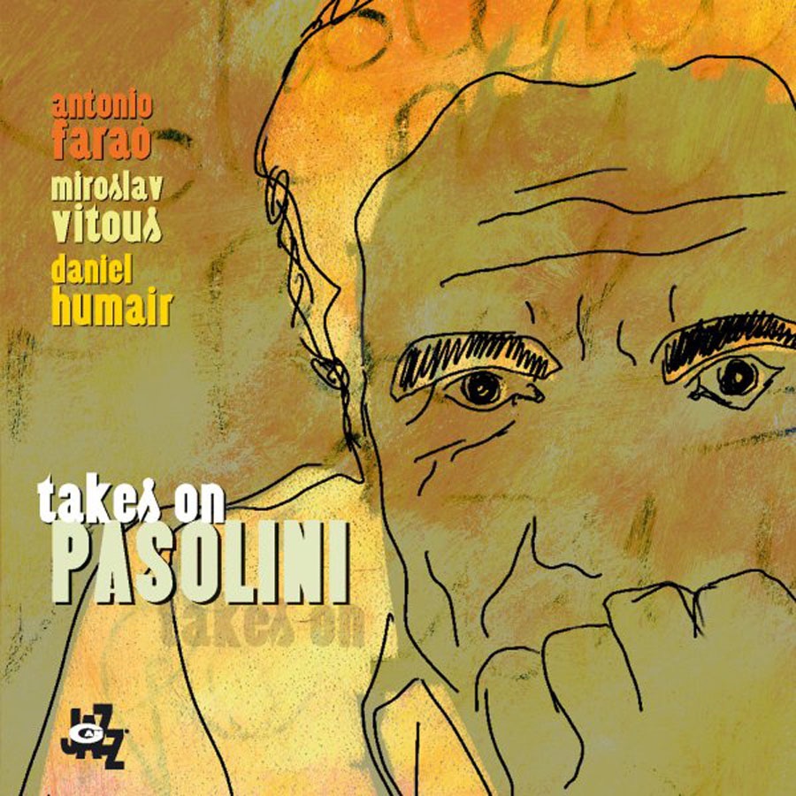 Takes On Pasolini by Antonio Faraò, Daniel Humair & Miroslav Vitous album cover