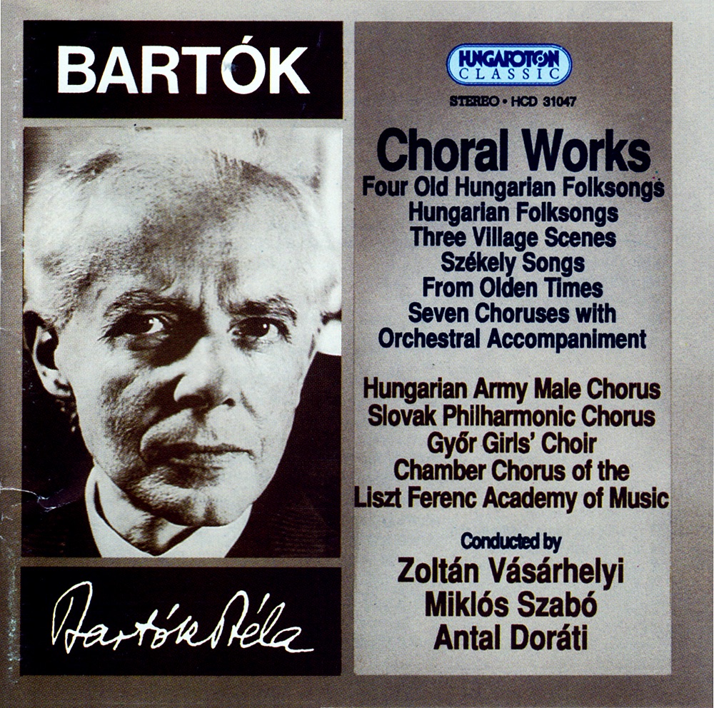 B. Bartók: Choral Works by Laura Faragó, Anna Adam, Hungarian Army Male Chorus, Slovak Philharmonic Chorus, Győr Girls' Choir, Chamber Chorus of the Liszt Ferenc Academy of Music, Budapest Chamber Ensemble, Budapest Symphony Orchestra, Zoltán Vásárhelyi, Miklos Szabo & Antal Doráti album cover