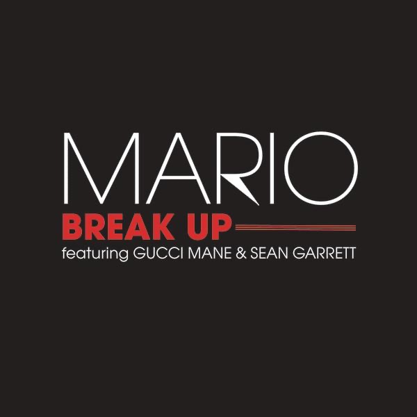 Break Up (feat. Gucci Mane & Sean Garrett) - Single by Mario album cover