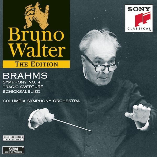 Brahms: Symphony No. 4, Tragic Overture, Schicksalslied by Bruno Walter, Columbia Symphony Orchestra, Howard Swan & Occidental College Concert Choir album cover