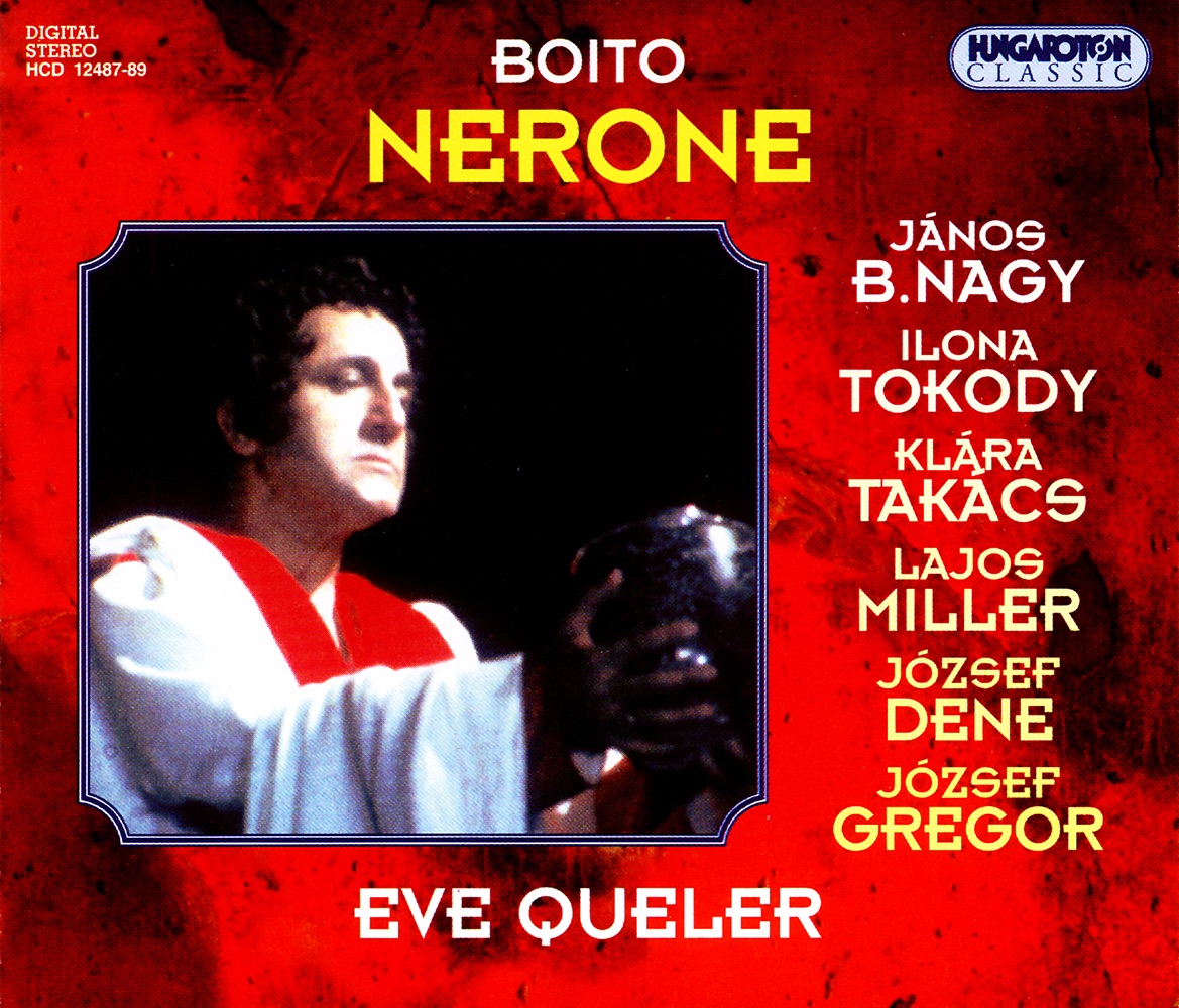 Nerone (Hungaroton Classics) by János B. Nagy, Klára Takács, Lajos Miller, József Dene, József Gregor, Eve Queler & Hungarian State Opera Orchestra album cover