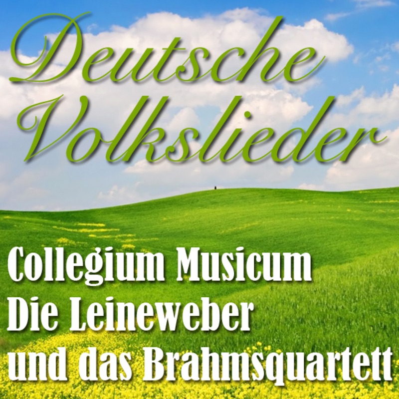 Deutsche Volkslieder by Brahmsquartett, Collegium Musicum, Die Leineweber & Collegium Musicum, Brahmsquartett, Die Leineweber album cover