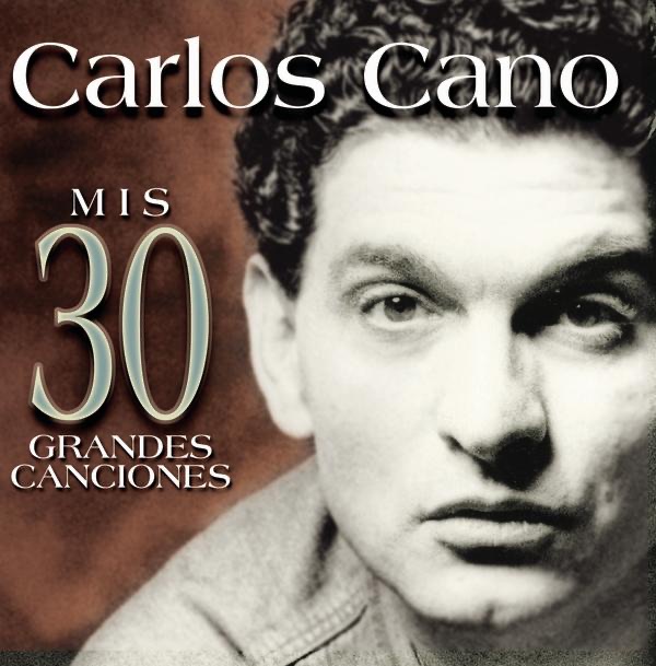 Carlos Cano: Mis 30 Grandes Canciones by Carlos Cano album cover