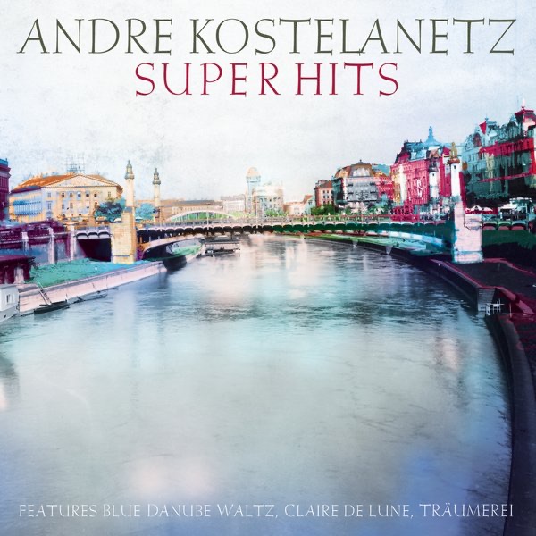 Kostelanetz Super Hits, Vol. 1 by New York Philharmonic & André Kostelanetz album cover