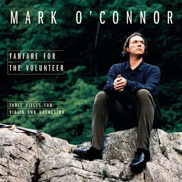 O'Connor: Fanfare for the Volunteer by Mark O'Connor, London Philharmonic Orchestra & Steven Mercurio album cover