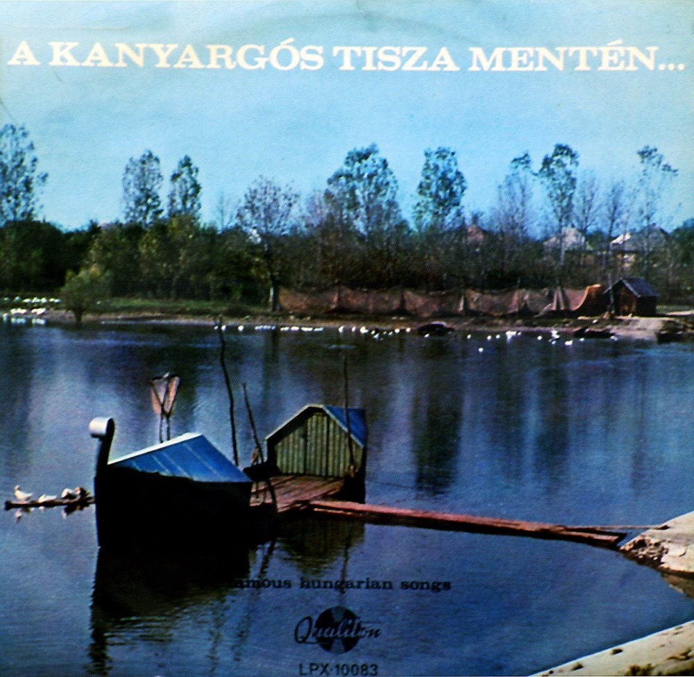 Famous Hungarian Songs - A kanyargós Tisza mentén by Jolán Boros, Károly Solti, Tibor Udvardy, Sári Vörös & László Szalay album cover