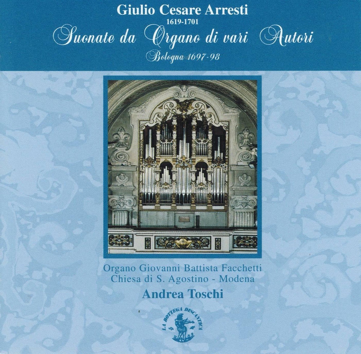 Cesare Arresti: Suonate da Organo di vari Autori (Organo Giovanni Battista Facchetti, Chiesa S. Agostino, Modena, Italy) by Andrea Toschi album cover