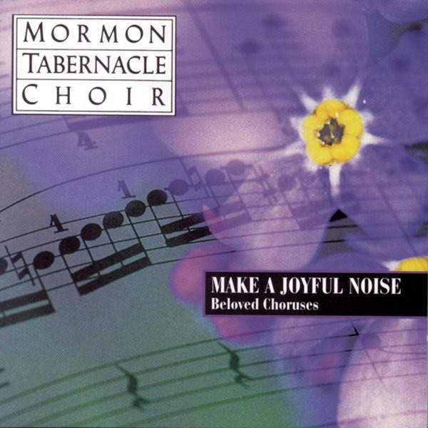 Make a Joyful Noise - Beloved Choruses by Jerold D. Ottley & The Tabernacle Choir at Temple Square album cover