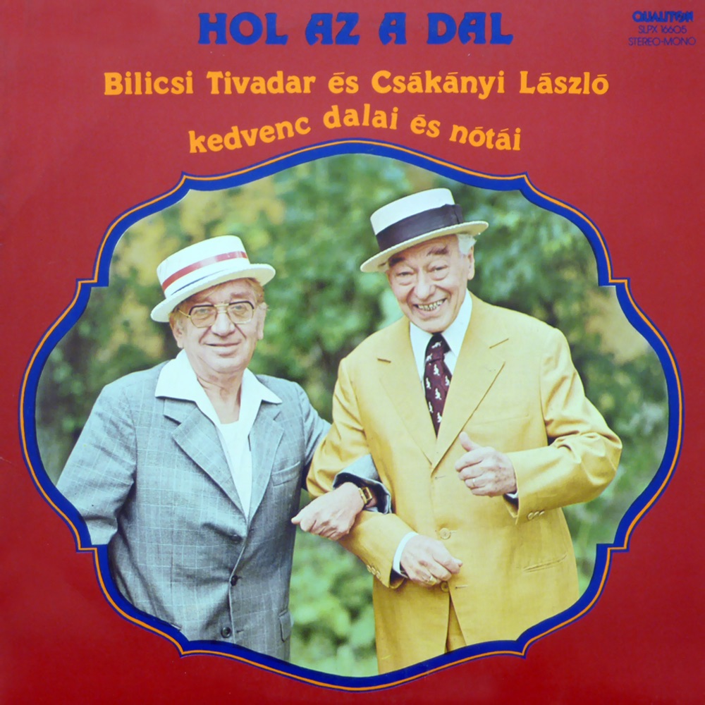 Hol az a dal (Hungaroton Classics) by Tivadar Bilicsi & László Csákányi album cover