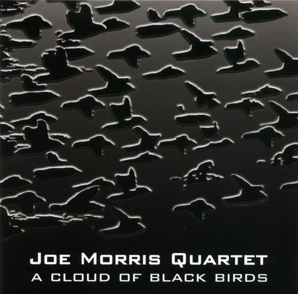 A Cloud of Black Birds by Joe Morris Quartet album cover