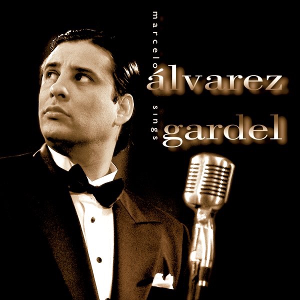 Marcelo Alvarez Sings Gardel by Marcelo Álvarez album cover