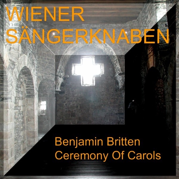 Benjamin Britten: Ceremony of Carols by Chorus Viennensis & Vienna Boys' Choir album cover