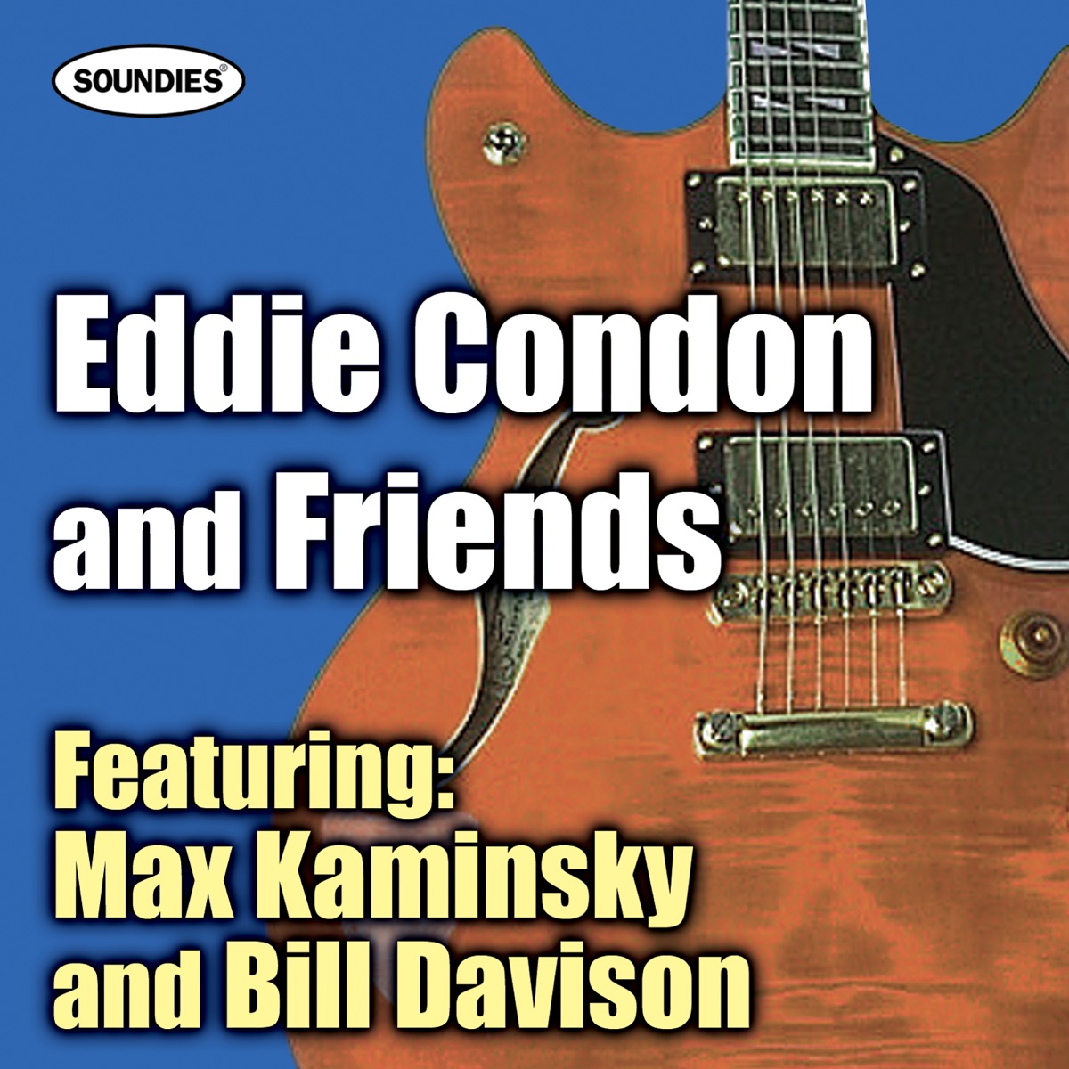 Eddie Condon and Friends by Eddie Condon and Friends Featuring Max Kaminsky and Wild Bill Davison album cover