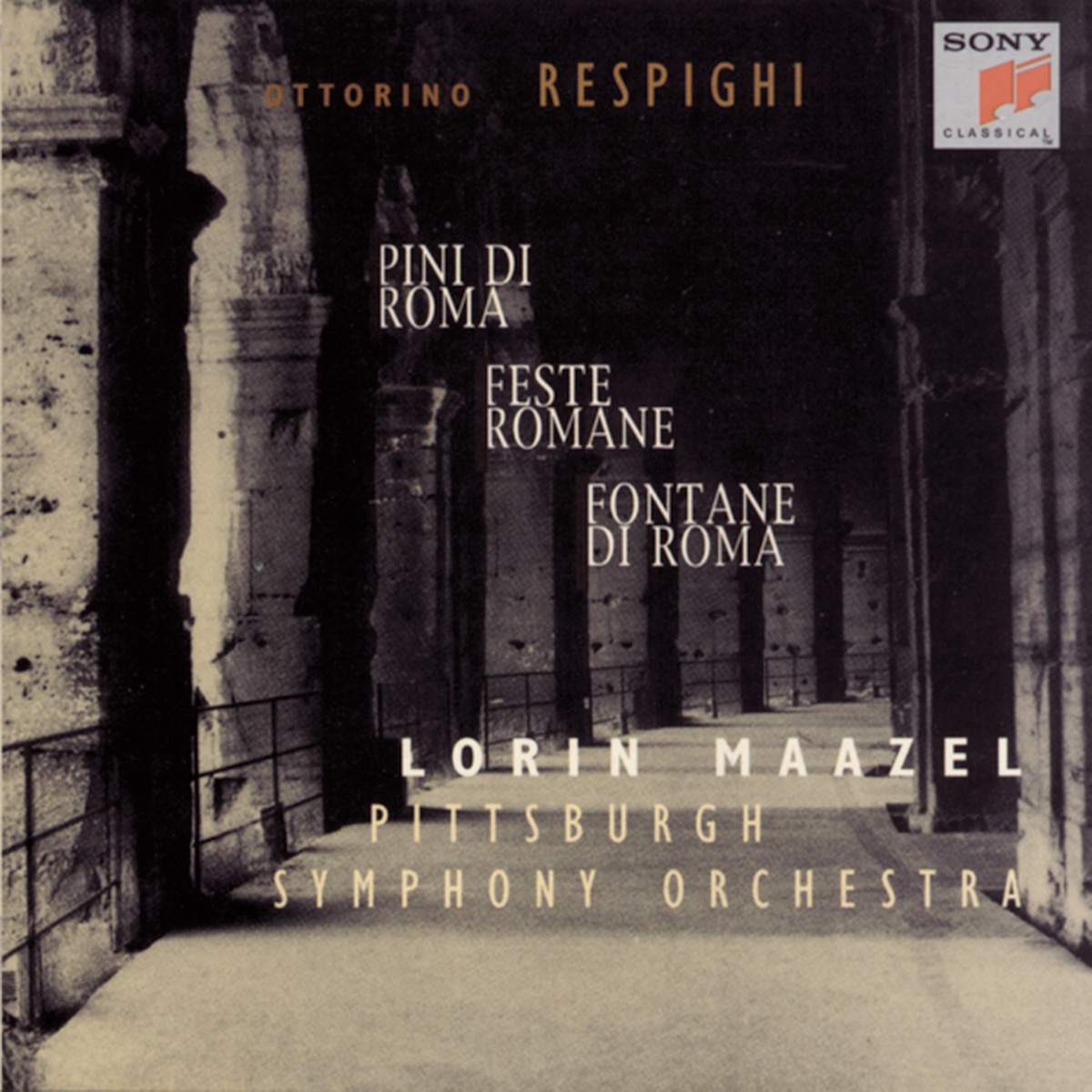 Respighi: Pini Di Roma; Fontane Di Roma; Feste Romane by Lorin Maazel, Anthony Newman & Pittsburgh Symphony Orchestra album cover