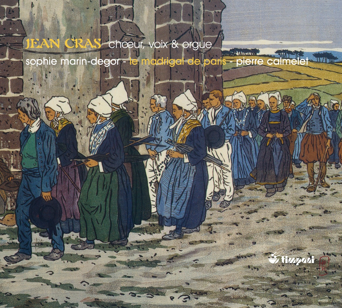 Cras, J.: Mass in D Minor - Dans La Montagne - Hymne En L'Honneur D'Une Sainte - Panis Angelicus - Ave Verum - Ave Maria - Regina Coeli by Pierre Calmelet, Madrigal de Paris, Le, Vincent Rigot, Sophie Marin-degor, Pierre Farago, Catherine Montier & David Lauer album cover