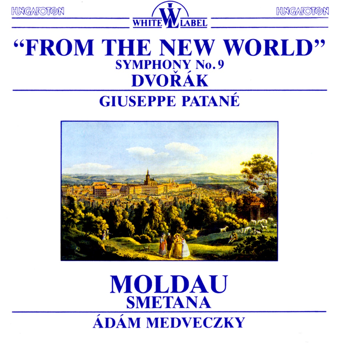 Dvorak: Symphony From the New World and Smetana: Moldau by Hungarian State Orchestra, Giuseppe Patane, Budapest Philharmonic Orchestra & Ádám Medveczky album cover