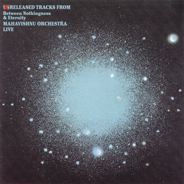 Unreleased Tracks From Between Nothingness & Eternity by Mahavishnu Orchestra album cover