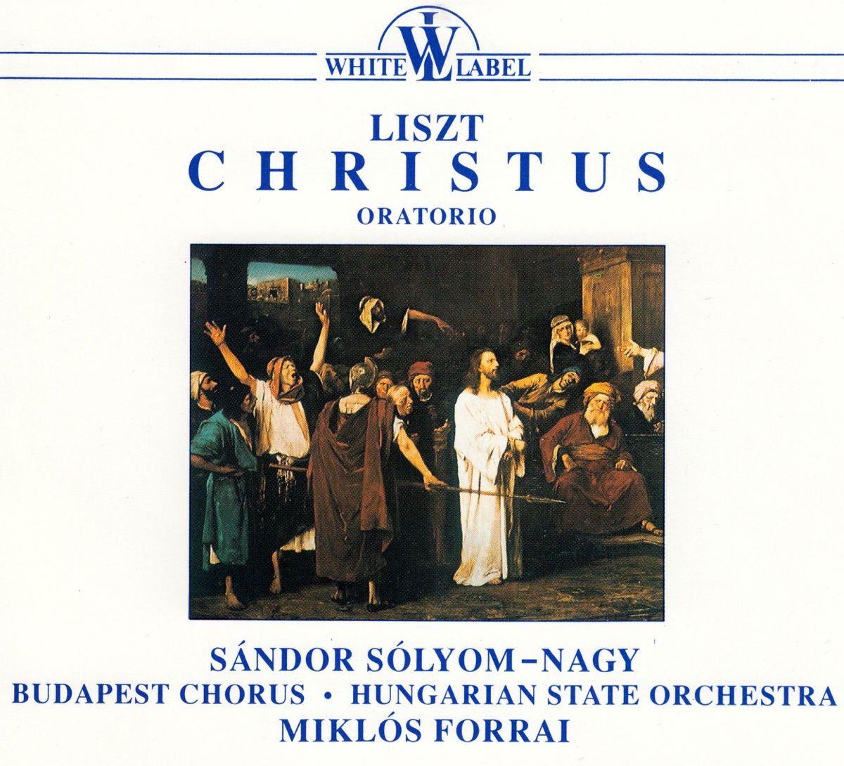 Christus by Hungarian State Orchestra, Miklós Forrai, Sándor Margittay, Budapest Kodály Zoltán Girls' Choir, Budapest Chorus, Sándor Sólyom-Nagy, Éva Andor, Zsuzsa Nemeth, József Réti & József Gregor album cover