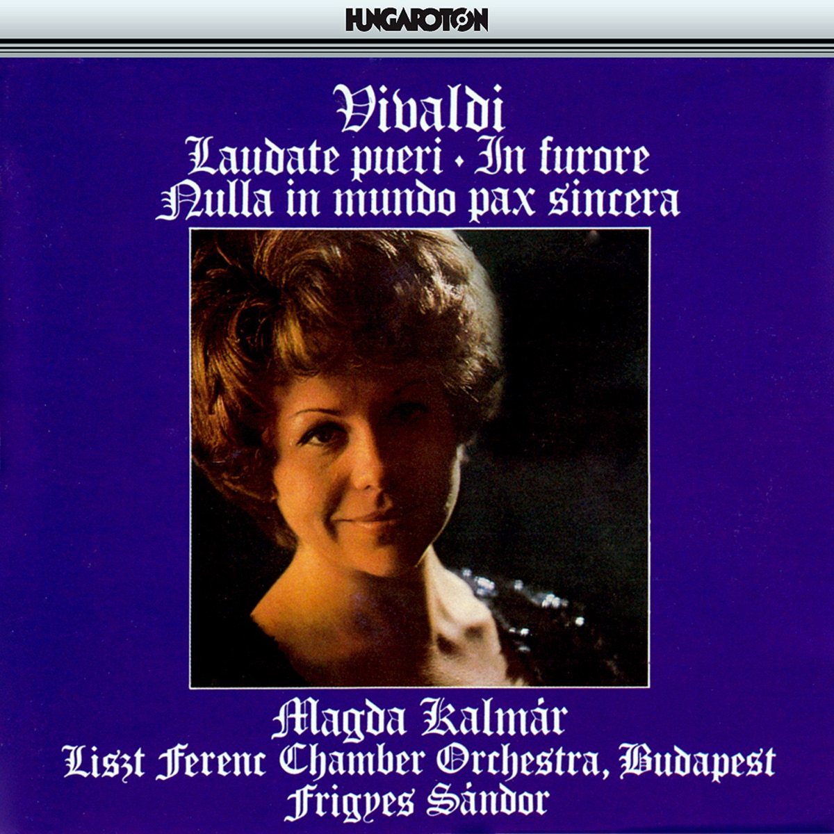 A. Vivaldi: Laudate pueri, In furore, Nulla in mundo pax sincer - motet by Magda Kalmár, Franz Liszt Chamber Orchestra & Frigyes Sándor album cover