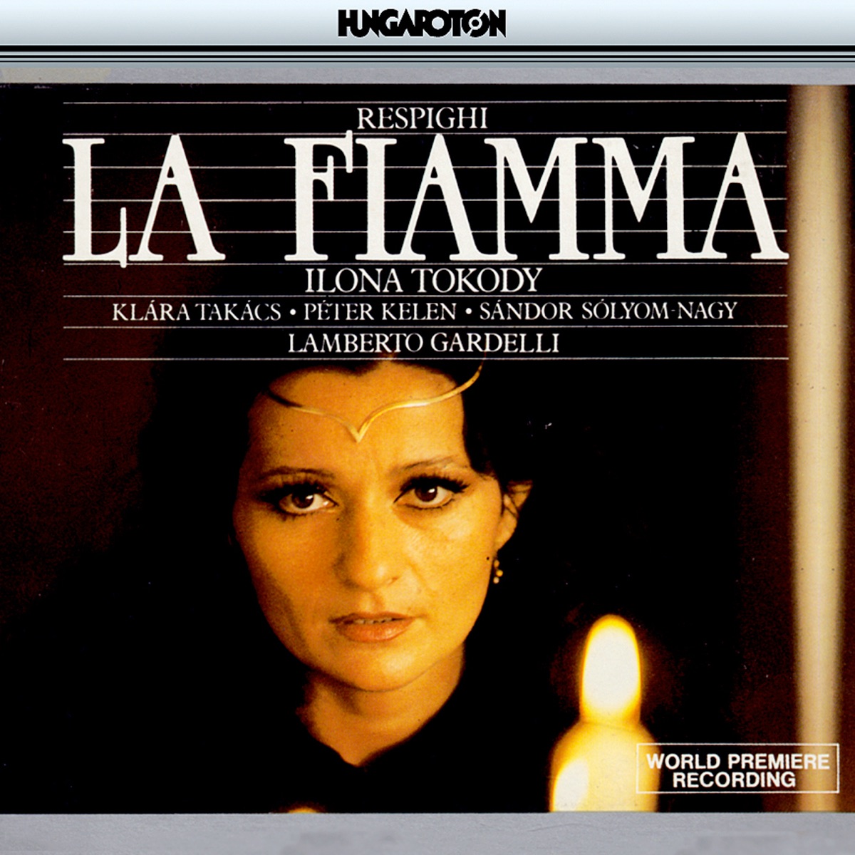 Respighi: La Fiamma (The Flame - Opera in 3 acts) by Ilona Tokody, Lamberto Gardelli, Hungarian State Orchestra & Hungarian Radio and Television Chorus album cover