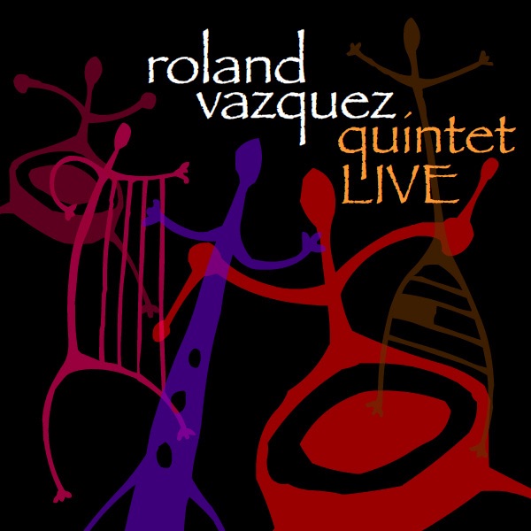 Quintet Live (feat. Anthony Jackson, Mark Soskin, Ricardo Candelaria & Walt Weiskopf) by Roland Vazquez album cover
