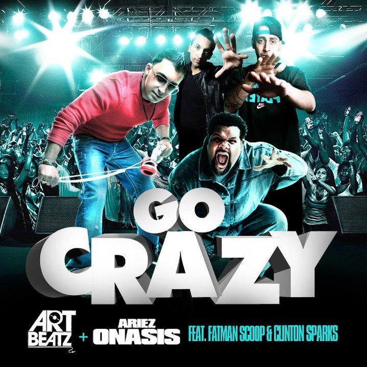 Go Crazy - Art Beatz & Ariez Onasis (feat. Fatman Scoop & Clinton Sparks) - Single by ART BEATZ & Ariez Onasis album cover