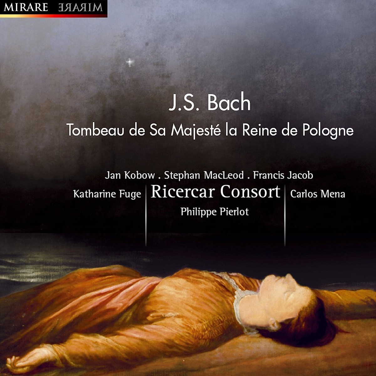 Bach: Tombeau de Sa Majesté la Reine de Pologne by Ricercar Consort, Francis Jacob, Stephan MacLeod, Jan Kobow, Carlos Mena, Katharine Fuge & Philippe Pierlot album cover