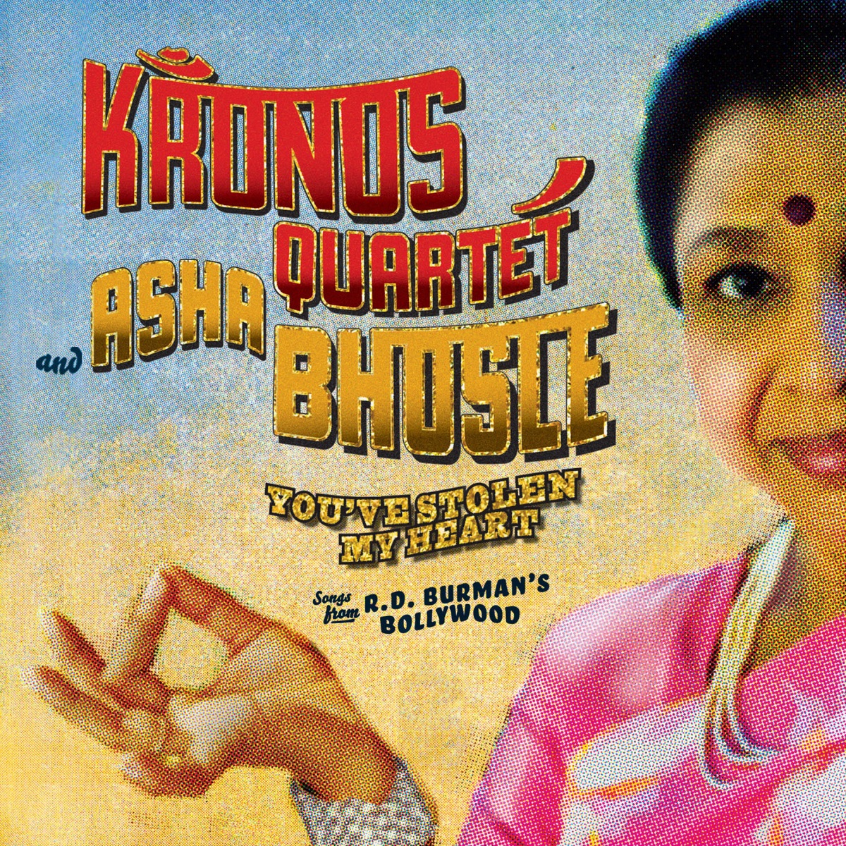 You've Stolen My Heart - Songs from R.D. Burman's Bollywood by Asha Bhosle & Kronos Quartet album cover