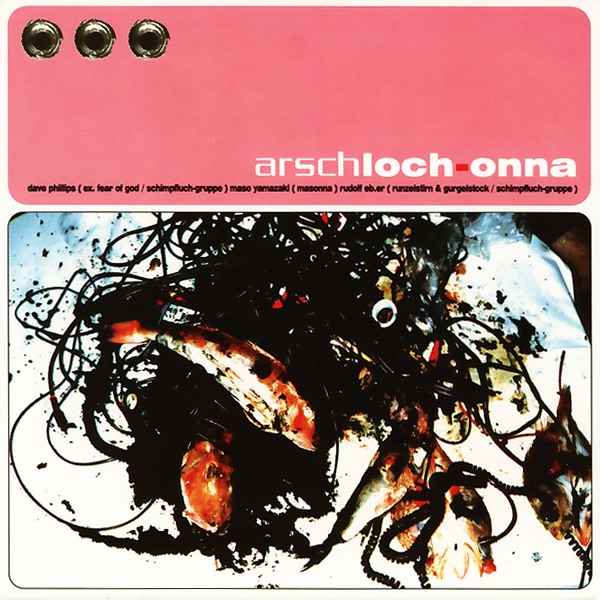 Arschloch-Onna by Masonna, R&G & Schimpfluch-Gruppe album cover