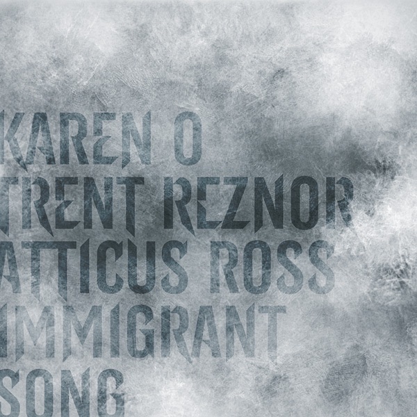 Immigrant Song - Single by Karen O & Trent Reznor & Atticus Ross album cover