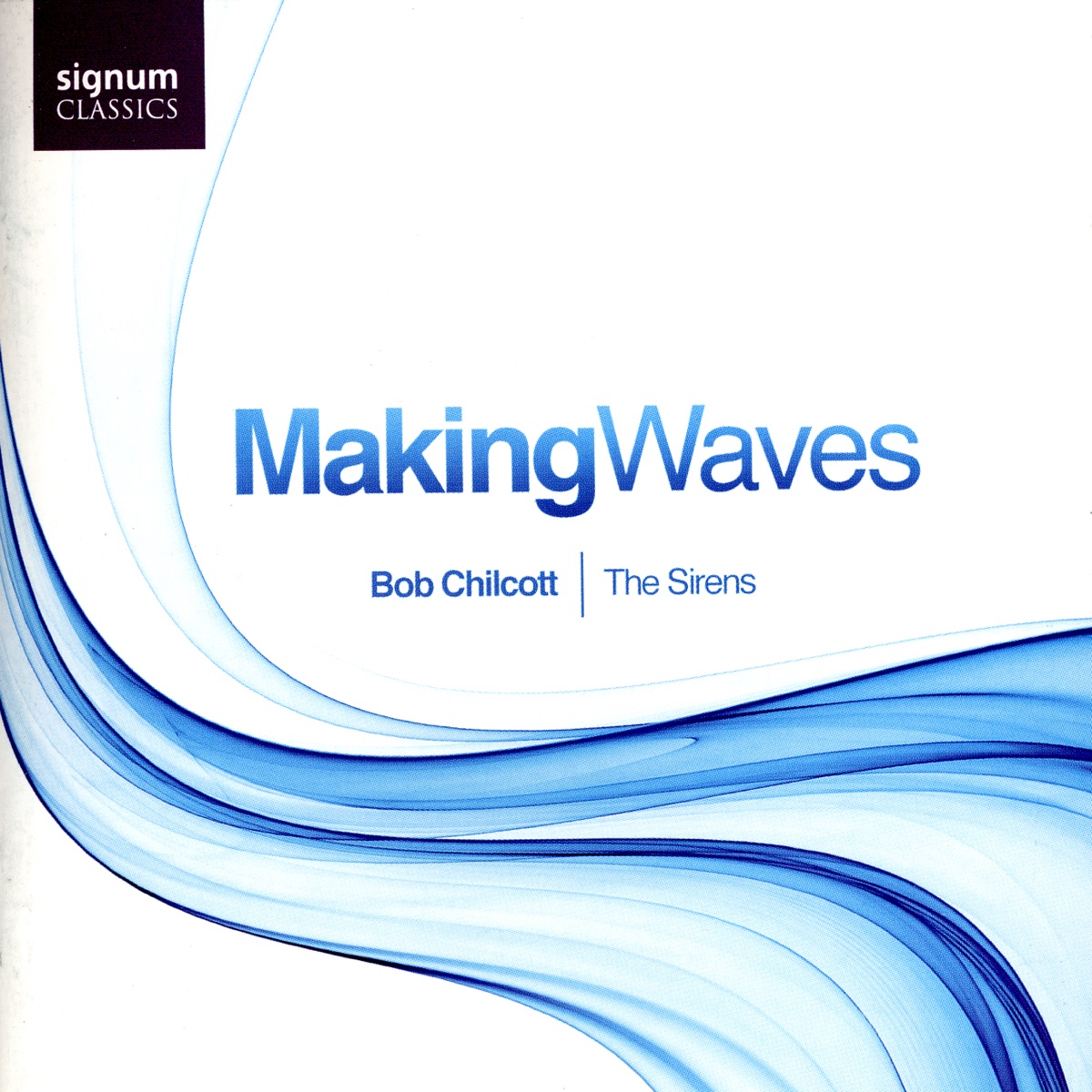 Making Waves by Iain Farrington, The Sirens & Bob Chilcott album cover