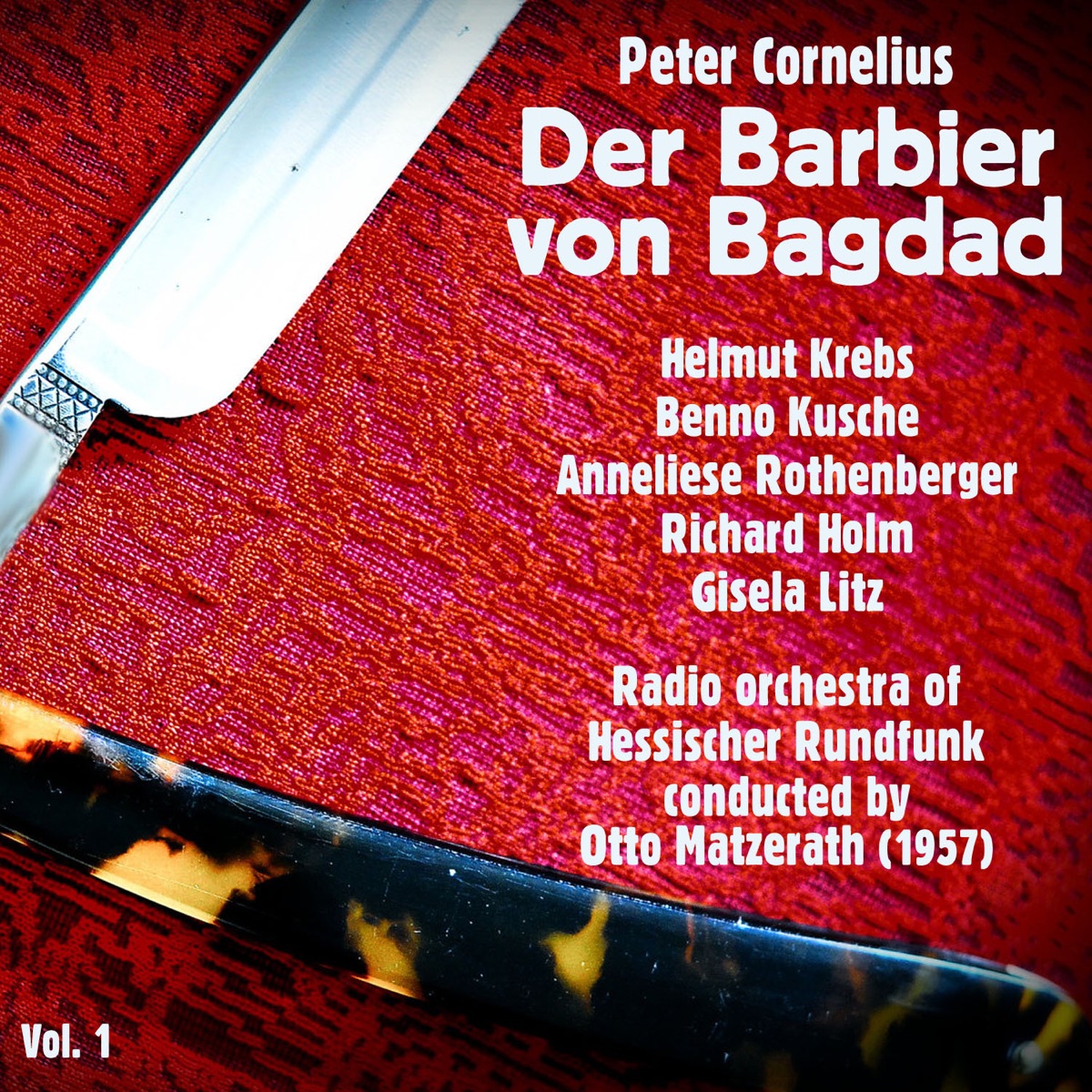 Peter Cornelius: Der Barbier von Bagdad (Recorded 1957), Vol. 1 by Peter Cornelius, Radio orchestra of Hessischer Rundfunk, Otto Matzerath, Helmut Krebs, Benno Kusche, Anneliese Rothenberger, Richard Holm & Gisela Litz album cover