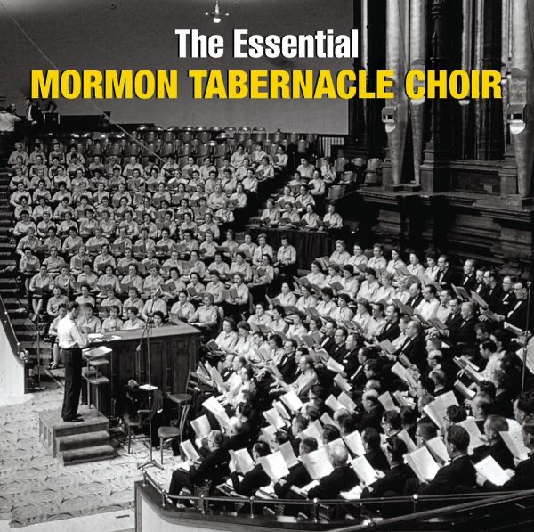 The Essential Mormon Tabernacle Choir by The Tabernacle Choir at Temple Square album cover