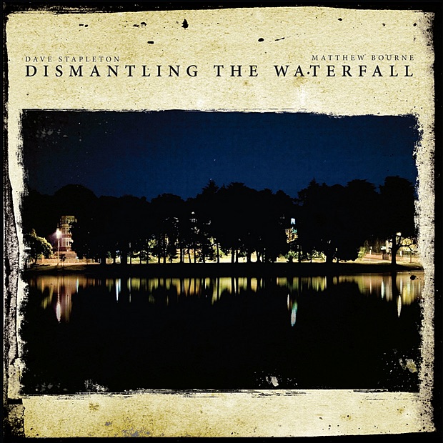 Dismantling the Waterfall - The Mill Sessions, Vol. 1 by Dave Stapleton & Matthew Bourne album cover