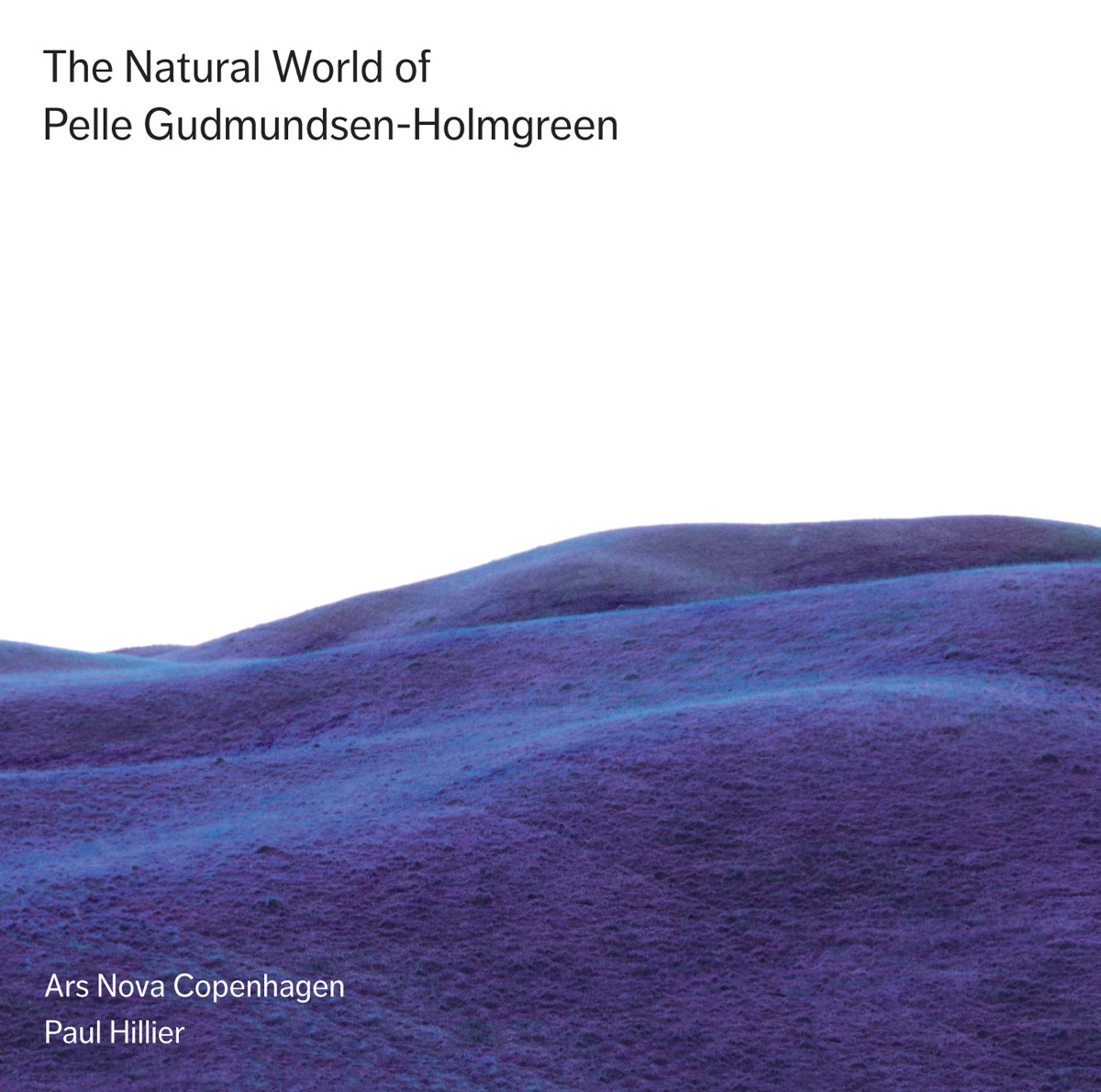 The Natural World of Pelle Gudmundsen-Holmgreen by Ars Nova Copenhagen & Paul Hillier album cover