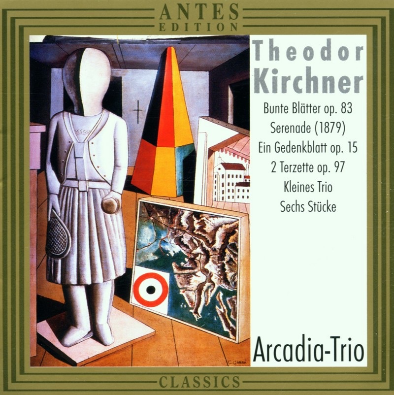 Kirchner: Bunte Blaetter, Serenade, Sechs Stuecke by Arcadia Trio, Gorjan Kosuta, Milos Mlejnik & Rainer Gepp album cover