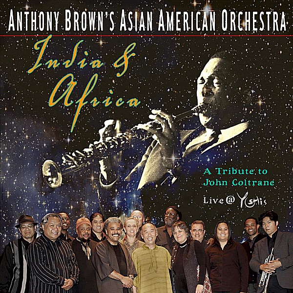 India & Africa: A Tribute to John Coltrane by Anthony Brown's Asian American Orchestra album cover