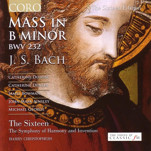 Bach: Mass in B Minor by Catherine Denley, Catherine Dubosc, Harry Christophers, James Bowman, John Mark Ainsley, MICHAEL GEORGE, The Sixteen & The Symphony of Harmony and Invention album cover