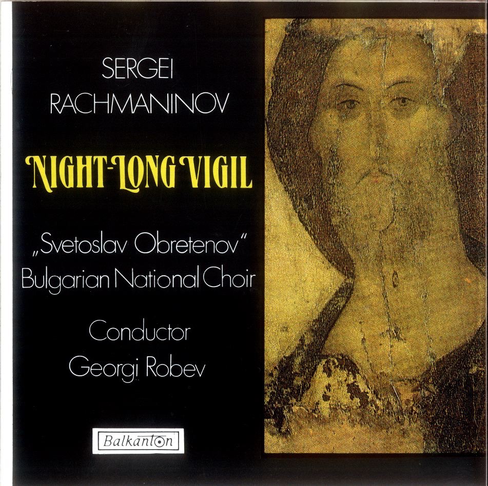 Rachmaninoff: Night-Long Vigil, Op. 37 by Bulgarian National Choir "Svetoslav Obretenov" & Georgi Robev album cover