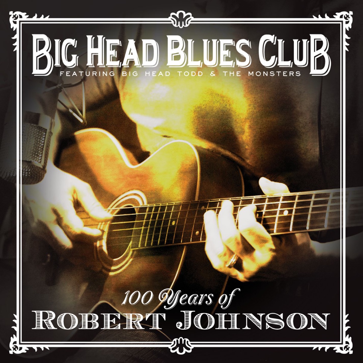 100 Years of Robert Johnson (feat. Big Head Todd & The Monsters) by Big Head Blues Club album cover