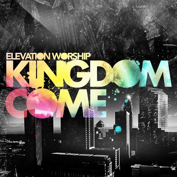 Kingdom Come by Elevation Worship album cover artwork