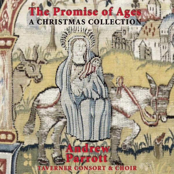 The Promise of Ages - A Christmas Collection by Andrew Parrott, New London Chamber Choir, Taverner Consort & Players & Henrietta Barnett School Choir album cover
