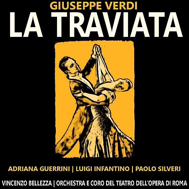 Verdi: La Traviata by Adriana Guerrini, Luigi Infantino, Paolo Silveri, Coro del Teatro dell'Opera di Roma, Orchestra of the Rome Opera House & Vincenzo Bellezza album cover