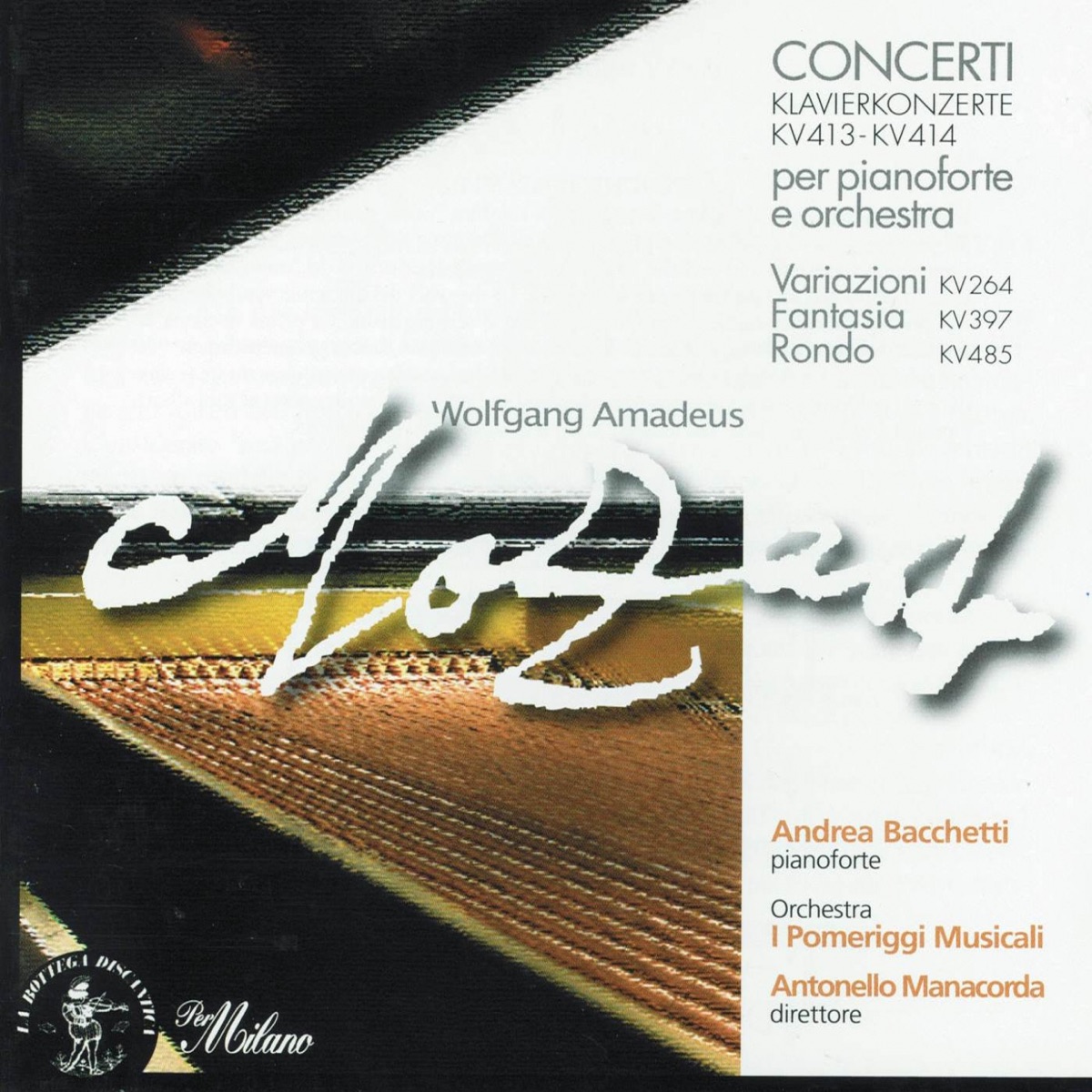 Wolfgang Amadeus Mozart: Klavierkonzerte, K. 413 & K. 414; Fantasia in D Minor, K. 397; Variazioni K. 264 & Rondò in D Minor, K. 485 by Andrea Bacchetti, Orchestra I Pomeriggi musicali & Antonello Manacorda album cover