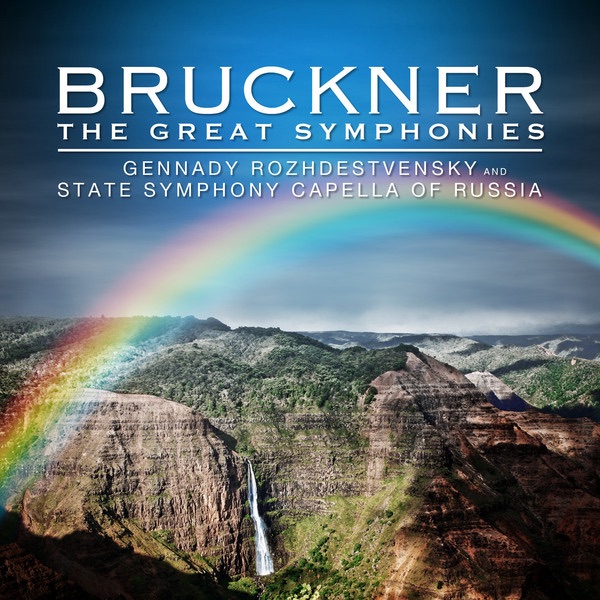 Bruckner: the Great Symphonies by Gennady Rozhdestvensky & State Symphony Capella of Russia album cover